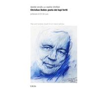 Christian Bobin: poeta dei lupi feriti. Nuova ediz.