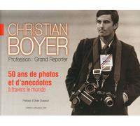 Christian Boyer: Profession : grand reporter
