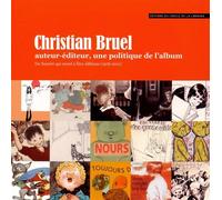 Christian Bruel auteur-éditeur, une politique de l'album: Du Sourire qui mord à Etre éditions (1976-2011)