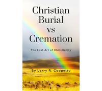Christian Burial vs. Cremation: The Lost Art of Christianity