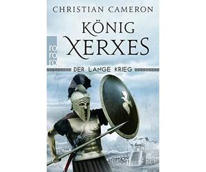 Christian Camero Der Lange Krieg: König Xerxes: Historischer Roman (Die (Poche)