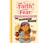 Christian Chapter Book For Kids Faith Over Fear The Sleepover Scare: A funny sleepover adventure that teaches courage, honesty, and prayer.