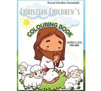 CHRISTIAN CHILDREN'S COLOURING BOOK: learn Bible scriptures while colouring. Join loads of fun activities for everyone to enjoy and set your mind on God..