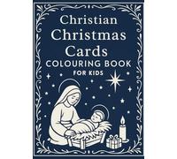 Christian Christmas Cards Colouring Book for Kids: Nativity, Angels, and Bible-Inspired Christmas Scenes to Colour and Share: Create and Gift ... Three Wise Men, Angels, Shepherds, and More!