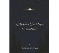 Christian Christmas Devotional: 31 Days of Joy, Reflection, and Inspiration | Gift-Ready Bible Devotional with Scripture | Daily Reflections | Prayers ... Season | 8.25x11 in. | Over 75 Pages!