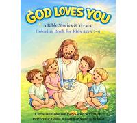 Christian Coloring Book for Kids: God Loves You: Bible Stories and Scripture Verses for Ages 5-9