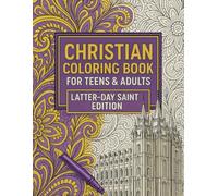 Christian Coloring Book for Teens and Adults: Latter-day Saint Edition - Inspirational LDS Coloring Pages Featuring Jesus Christ, Temples, Scriptures, and Prophet Quotes