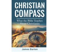 Christian Compass: What the Bible Teaches About Christianity