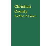 Christian County Its First 100 Years
