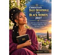 Christian Daily Devotional For Black Women 2027: 365 Days of Heartfelt Prayers Scripture Reflections and Spiritual Growth