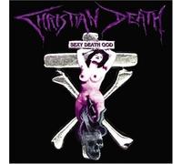Christian Death - Sexy Death God