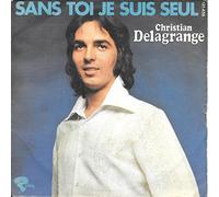 christian delagrange (sans toi je suis seul / la chanson)
