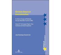 Christian Democrat Internationalism Its Action in Europe and Worldwide from post World War II until the 1990s- Volume III - Jean-Dominique Durand - Peter Lang - broché - Essai