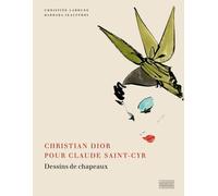 Christian Dior Pour Claude Saint-Cyr - Dessins De Chapeaux