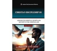 Christian Discipleship 101: Lessons for Spiritual Growth and Maturity in the Christian Life