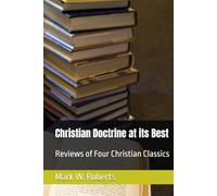 Christian Doctrine at its Best: Reviews of Four Christian Classics