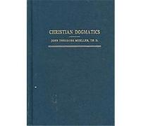 Christian Dogmatics John Theodore Mueller (Auteur)