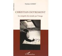 Christian Dotremont - La Conquête Du Monde Par L'image