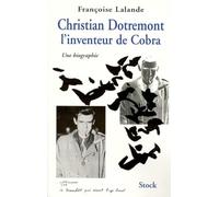 Christian Dotremont, l'inventeur de Cobra: Une biographie