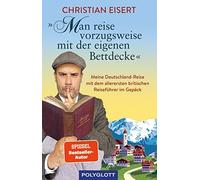Christian Eiser „Man reise vorzugsweise mit der eigenen Bettdecke“: Mein (Poche)