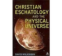Christian Eschatology and the Physical Universe David Wilkinson (Auteur)