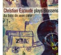 CHRISTIAN ESCOUDE - Joue Brassens: Au Bois de Mon Coeur