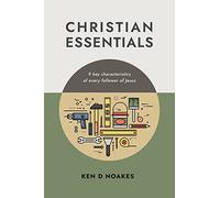 Christian Essentials: 9 key characteristics of every follower of Jesus