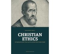 Christian Ethics: An Explanation of the Virtues and Vices of which Holy Scripture Speaks