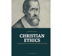 Christian Ethics: An Explanation of the Virtues and Vices of which Holy Scripture Speaks