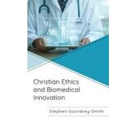 Christian Ethics And Biomedical Innovation