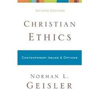 Christian Ethics Contemporary Issues and Options by Norman L. Geisler Norman L. Geisler (Auteur)