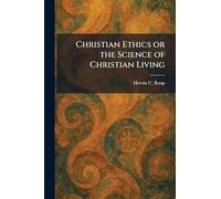 Christian Ethics or the Science of Christian Living