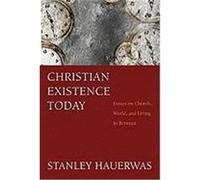 Christian Existence Today: Essays on Church, World, and Living in Between Hauerwas, Stanley (Auteur)