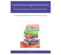 Christian Faith in English Church Schools: Research Conversations with Classroom Teachers (Religion, Education and Values) - [Version Originale] Inconnu (Auteur)