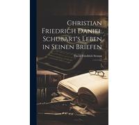 Christian Friedrich Daniel Schubart's Leben In Seinen Briefen: 1