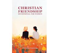 Christian Friendship Devotional For Women: 180 Days Of Uplifting Bible Verses, With Affirmations And Devotions for a Special Friend