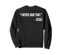 Christian Funny - Je n'ai jamais Dit Que Jésus Sweatshirt