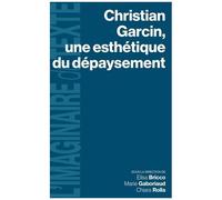 Christian Garcin, Une Esthétique Du Dépaysement