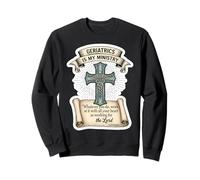 Christian Gériatrician Gériatrician is My Ministry Doctor MD Sweatshirt