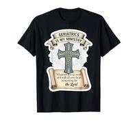 Christian Gériatrician Gériatrician is My Ministry Doctor MD T-Shirt