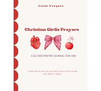 Christian Girlie Prayers | A Guided Prayer Journal for Her: A safe space to pour out your heart, connect with God, and grow deeper in prayer.