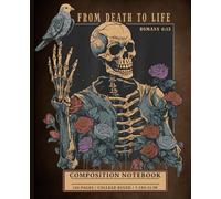 Christian Gothic Notebook: From Death to Life Skeleton and Rose Art Journal Inspired by Romans 6:13 for Faithful Creatives