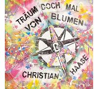 Christian Haase - Träum doch mal von Blumen