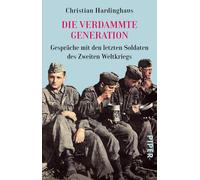 Christian Hardi Die verdammte Generation: Gespräche mit den letzten Sold (Poche)