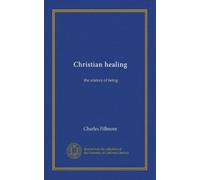 Christian healing: the science of being