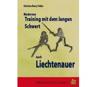 Christian Henry T Modernes Training mit dem Langen Schwert: nach Liechte (Relié)