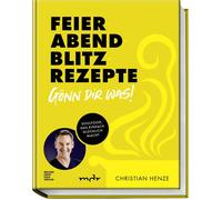 Christian Henze Feierabend-Blitzrezepte - Gönn dir was: Soulfood, das e (Relié)