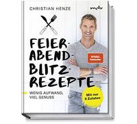 Christian Henze Feierabend-Blitzrezepte. Wenig Aufwand, viel Genuss. Mit (Relié)