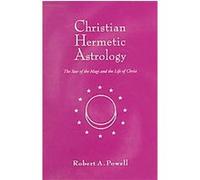 Christian Hermetic Astrology: The Star of the Magi and the Life of Christ