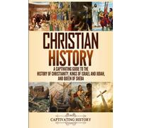 Christian History: A Captivating Guide to the History of Christianity, Kings of Israel and Judah, and Queen of Sheba